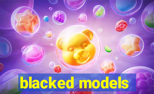 blacked models
